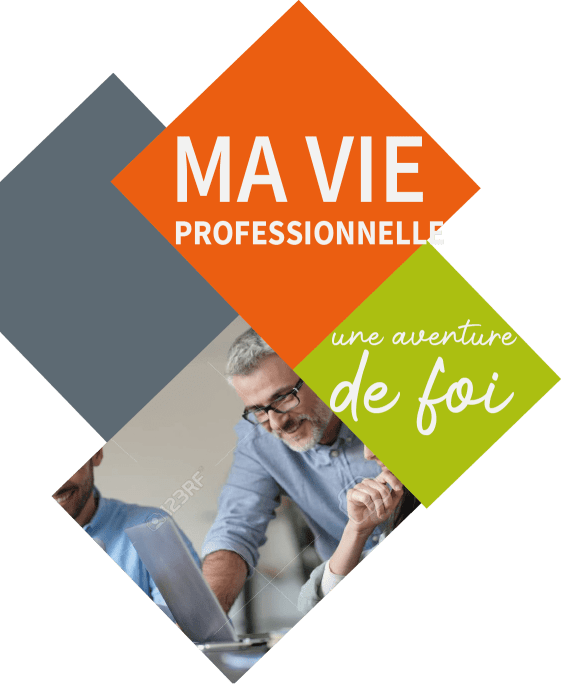 Ma vie professionnelle, une aventure de foi